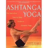 Ashtanga Yoga: The Definitive Step-By-Step Guide to Dynamic Yogadi Shri K. Pattabhi Jois