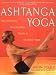 Ashtanga Yoga: The Definitive Step-by-Step Guide to Dynamic Yoga