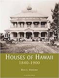 Houses of Hawaii Volume 1 1840-1900 (v. 1)