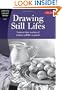 Drawing Still Lifes: Learn to draw a variety of realistic still lifes in pencil