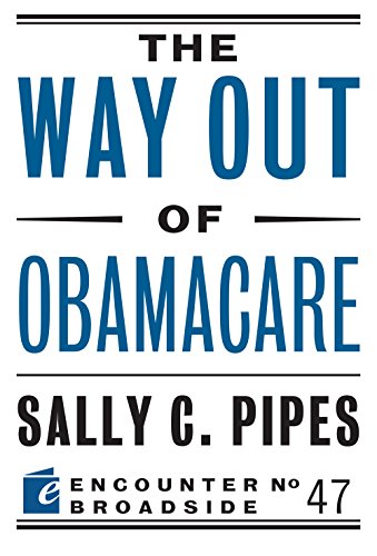 The Way Out of Obamacare (Encounter Broadside)