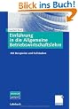 Einf�hrung in die Allgemeine Betriebswirtschaftslehre: Mit Beispielen und Fallstudien