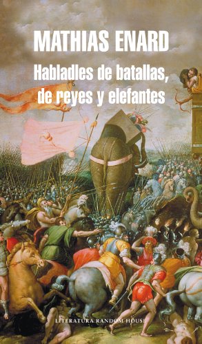 Habladles de batallas, de reyes y elefantes (Spanish Edition)