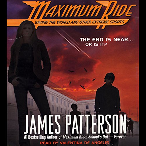 Maximum Ride: Saving the World and Other Extreme Sports Maximum Ride: Saving the World and Other Extreme Sports