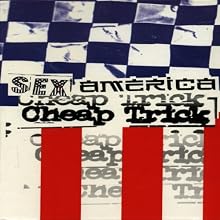 Sex, America, Cheap Trick