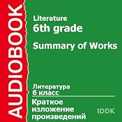 Literature for 6th Grade: Summary of Works | [Alexandr Kuprin, Alexandr Pushkin, Anton Chekhov, Valentin Rasputin, Viktor Astafiyev, Vladimir Korolenko, Herbert Wells]