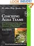 Coaching Agile Teams: A Companion for ScrumMasters, Agile Coaches, and Project Managers in Transition (Addison-Wesley Signature Series (Cohn))