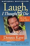 Laugh, I Thought I'd Die: My Life with Als