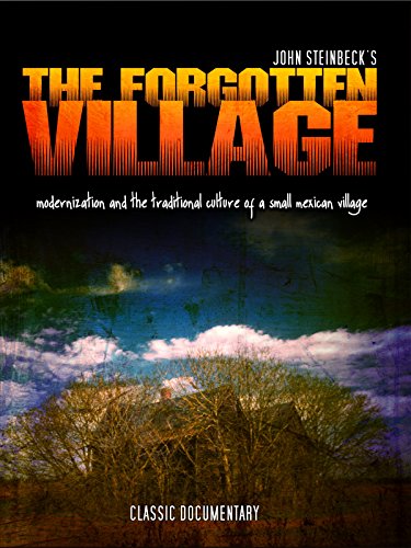 John Steinbeck's The Forgotten Village: Classic Documentary