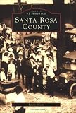 Santa Rosa County (Images of America: California)
