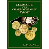 Gold Coins of the Charlotte Mint: 1838-1861, 3rd Edition
