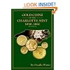 Gold Coins of the Charlotte Mint: 1838-1861, 3rd Edition