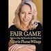 Fair Game: My Life as a Spy, My Betrayal by the White House