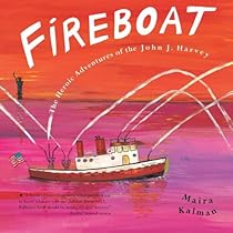 FIREBOAT: The Heroic Adventures of the John J. Harvey (Boston Globe-Horn Book Awards (Awards)) FIREBOAT: The Heroic Adventures of the John J. Harvey (Boston Globe-Horn Book Awards (Awards))