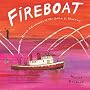 Fireboat: The Heroic Adventures of the John J. Harvey (Boston Globe-Horn Book Awards (Awards))