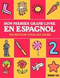 Mon premier grand livre en espagnol : 250 mots de tous les jours cover image