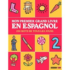 Mon premier grand livre en espagnol : 250 mots de tous les jours