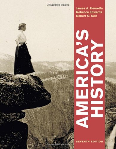 America's History, Combined Volume, by James A. Henretta, Rebecca Edwards, Robert O. Self