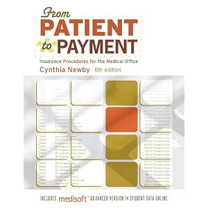 FROM PATIENT TO PAYMENT: Insurance Procedures for the Medical Office-AAA by Cynthia Newby