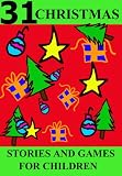 31 Christmas Stories and Activities for Children (Great for Beginner Readers)