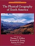 The Physical Geography of South America (Oxford Regional Environments)