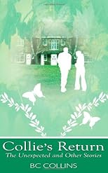 Collie's Return: The Unexpected And Other Stories
