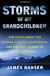 Storms of My Grandchildren: The Truth About the Coming Climate Catastrophe and Our Last Chance to Save Humanity