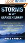 Storms of My Grandchildren: The Truth About the Coming Climate Catastrophe and Our Last Chance to Save Humanity