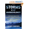 Storms of My Grandchildren: The Truth About the Coming Climate Catastrophe and Our Last Chance to Save Humanity