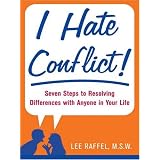 I Hate Conflict: Seven Steps to Resolving Differences with Anyone in Your Life