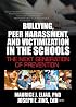 Bullying, Peer Harassment, and Victimization in the Schools: The Next Generation of Prevention