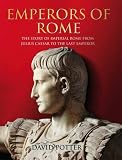 Emperors of Rome : the story of Imperial Rome from Julius Caesar to the last emperor