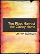 Two plays: Harvest; The Clancy name,