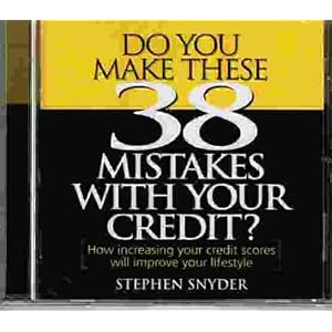 Do You Make These 38 Mistakes With Your Credit? by Stephen Snyder