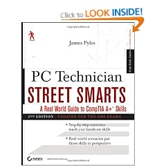 PC Technician Street Smarts: A Real World Guide to CompTIA A+ Skills Updated for the 2009 Exam