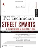 PC technician street smarts : a real world guide to CompTIA A+ skills