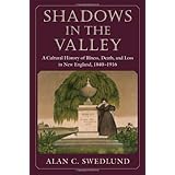 shadows in the valley a cultural history of illness death and loss in new england 1840 1916