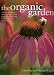 The Organic Garden (A practical guide to natural gardens, from planning and planting to harvesting and maintenance)