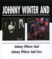 Johnny Winter And/Live Johnny Winter And