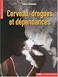 Cerveau, drogues et d�pendances