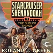 The Sum of Things: Starcruiser Shenandoah, Book 3 | Roland J. Green