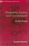 Humanity Society and Commitment: On Karl Polanyi (Critical Perspectives on Historic Issues)
