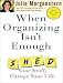 When Organizing Isn't Enough: Shed Your Stuff, Change Your Life