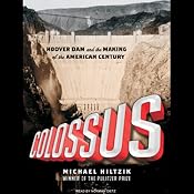 Colossus: Hoover Dam and the Making of the American Century | [Michael Hiltzik]