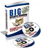 Big Business Branding On A Small Business Budget - Super Profitable - Low Cost Branding Strategies You Can Use Today.