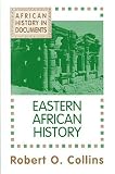 African History in Documents: Eastern African History (African History Text and Readings, Vol 2)