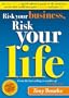 Risk Your Business, Risk Your Life