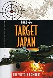 DVD : B24-Target Japan-Victory Bombers