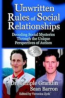 The Unwritten Rules of Social Relationships: Decoding Social Mysteries Through the Unique Perspectives of Autism