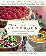 The Whole Life Nutrition Cookbook: Over 300 Delicious Whole Foods Recipes, Including Gluten-Free, Dairy-Free, Soy-Free, and Egg-Free Dishes